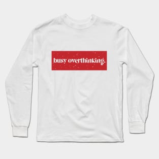 overthinking Long Sleeve T-Shirt